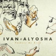 Ivan & Alyosha, Fathers Be Kind (CD)
