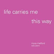 Myra Melford, Life Carries Me This Way (CD)