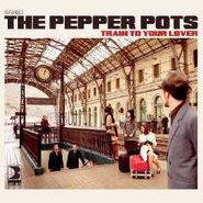 The Pepper Pots, Train To Your Lover (CD)