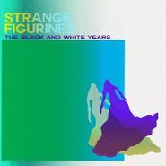 The Black & White Years, Strange Figurines (LP)