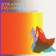 The Black & White Years, Strange Figurines (CD)