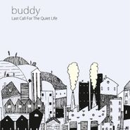 Buddy, Last Call For The Quiet Life (LP)