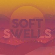 Soft Swells, Floodlights (LP)