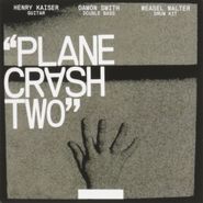 Henry Kaiser, Plane Crash Two (CD)