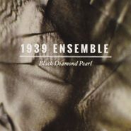 1939 Ensemble, Black Diamond Pearl (CD)