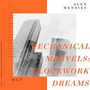 Alex Menzies, Mechanical Marvels: Clockwork Dreams [OST] (LP)