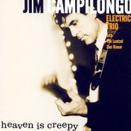 The Jim Campilongo Electric Trio, Heaven Is Creepy (CD)
