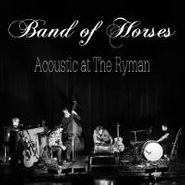 Band Of Horses, Acoustic At The Ryman [BLACK FRIDAY] (7")