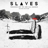 Slaves, Through Art We Are All Equals [Deluxe Edition] (CD)