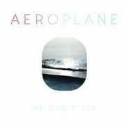 Aeroplane, We Can't Fly (CD)