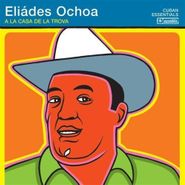 Eliades Ochoa, A la Casa de la Trova
