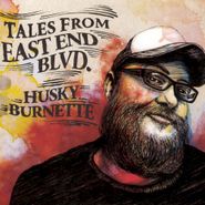 Husky Burnette, Tales From East End Blvd (CD)