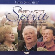 Bill & Gloria Gaither, Sweet, Sweet Spirit With Bill & Gloria Gaither and their Homecoming Friends