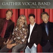 The Gaither Vocal Band, Give It Away