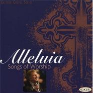 Bill & Gloria Gaither, Alleluia: Songs Of Worship