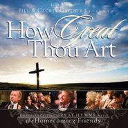 Bill & Gloria Gaither, How Great Thou Art