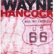 Wayne Hancock, Wild, Free & Reckless (CD)