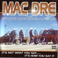Mac Dre, It's Not What You Say... It's How You Say It
