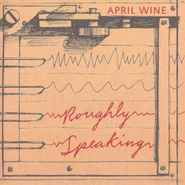 April Wine, Roughly Speaking (CD)