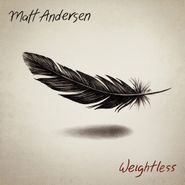 Matt Andersen, Weightless (LP)