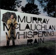 Murray McLauchlan, Whispering Rain (CD)