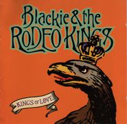 Blackie And The Rodeo Kings, Kings of Love