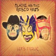 Blackie And The Rodeo Kings, Let's Frolic (CD)