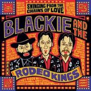 Blackie And The Rodeo Kings, Swinging From The Chains Of Love (CD)