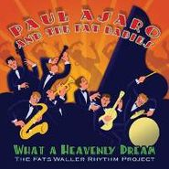 Paul Asaro, What A Heavenly Dream: Fats Waller Rhythm Project