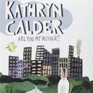 Kathryn Calder, Are You My Mother? (CD)
