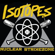 Isotopes, Nuclear Strikezone (LP)