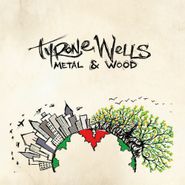 Tyrone Wells, Metal & Wood (CD)