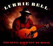 Lurrie Bell, Devil Ain't Got No Music (CD)