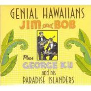 Jim & Bob, Genial Hawaiians
