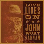 John Wort Hannam, Love Lives On (CD)