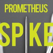 Prometheus, Spike (CD)