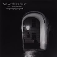 No Weather Talks, Undoing Defeat (LP)