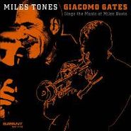 Giacomo Gates, Miles Tones