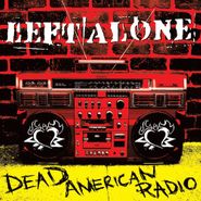 Left Alone, Dead American Radio (LP)