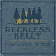 Reckless Kelly, Somewhere In Time (CD)