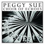 Peggy Sue, Choir Of Echoes (LP)
