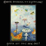 Robyn Hitchcock & The Egyptians, Gotta Let This Hen Out (CD)