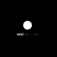 Vast, Me & You (CD)
