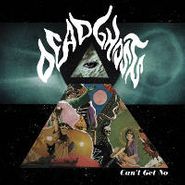 Dead Ghosts, Can't Get No (LP)
