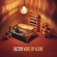 Factor, Woke Up Alone (LP)