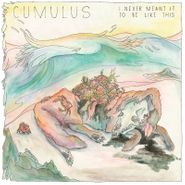 Cumulus, I Never Meant It To Be Like This (LP)