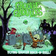 Groovie Ghoulies, Flying Saucer Rock-N-Roll! (LP)