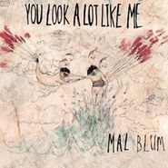 Mal Blum, You Look A Lot Like Me (LP)