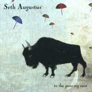 Seth Augustus, To The Pouring Rain (CD)