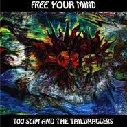 Too Slim & The Taildraggers, Free Your Mind (CD)